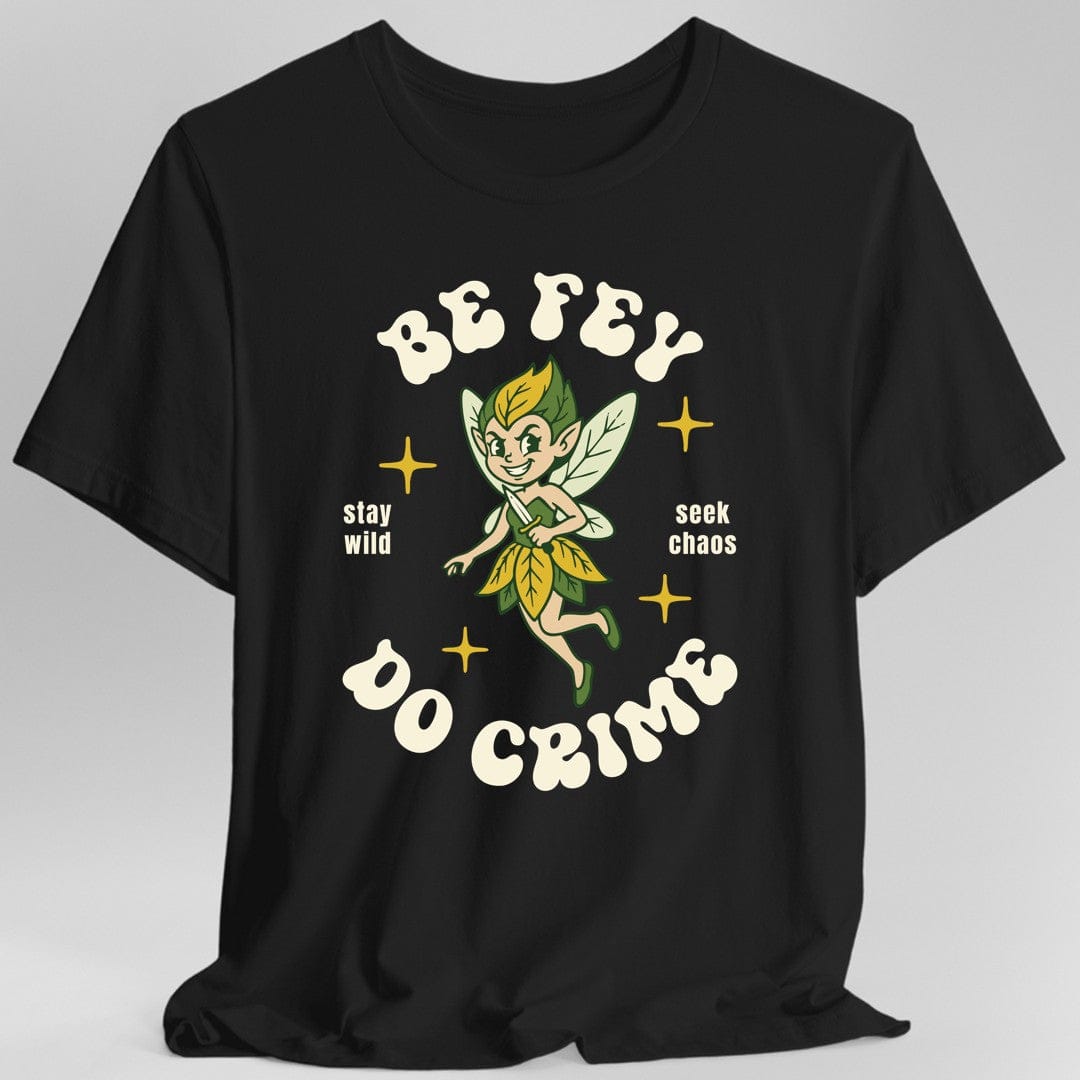 Printify T-Shirt Black / S Be Fey Do Crime T-Shirt