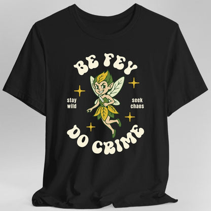 Printify T-Shirt Black / S Be Fey Do Crime T-Shirt