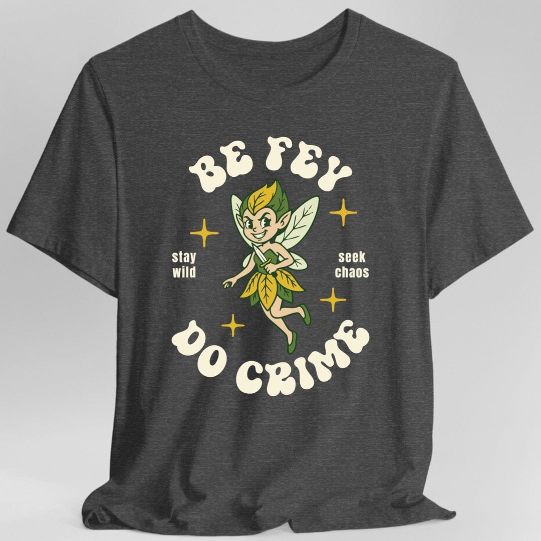 Printify T-Shirt Dark Heather / S Be Fey Do Crime T-Shirt