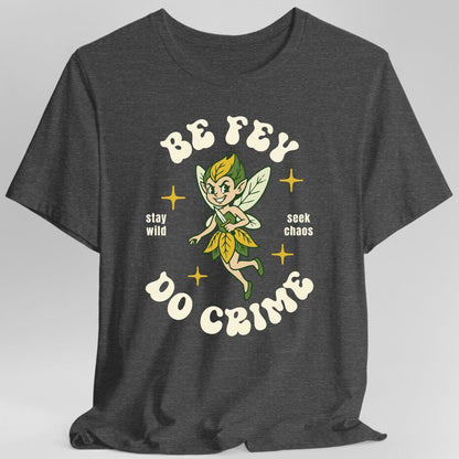 Printify T-Shirt Dark Heather / S Be Fey Do Crime T-Shirt