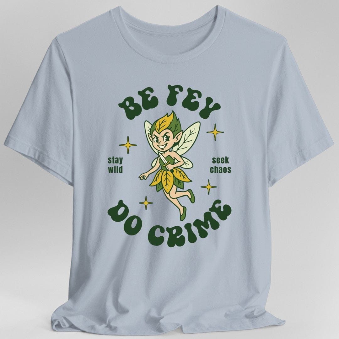 The same Be Fey Do Crime design, on a light blue t-shirt.