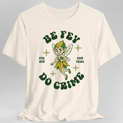 Printify T-Shirt Natural / S Be Fey Do Crime T-Shirt