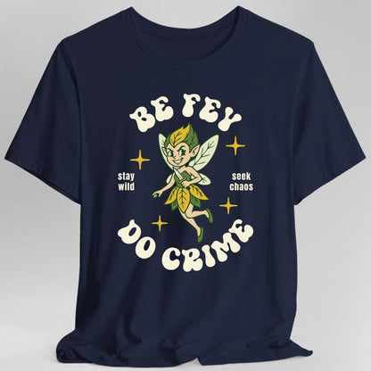 Printify T-Shirt Navy / S Be Fey Do Crime T-Shirt