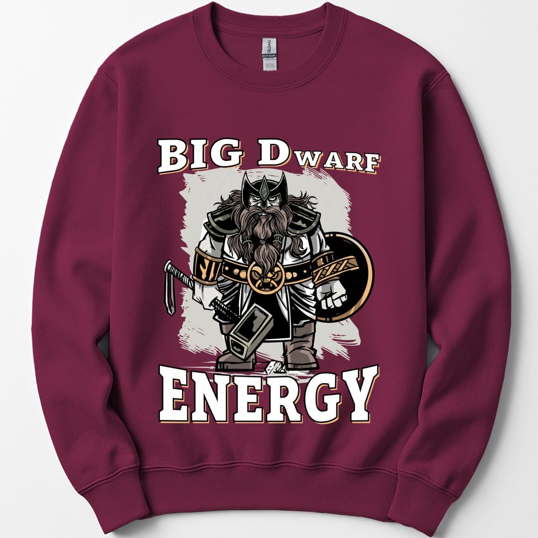 The same Big Dwarf Energy design, on a maroon sweatshirt.