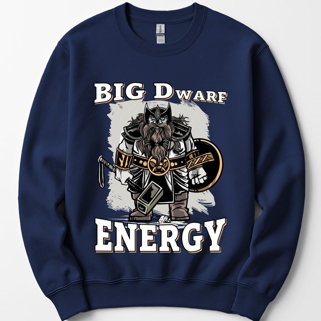 The same Big Dwarf Energy design, on a navy sweatshirt.