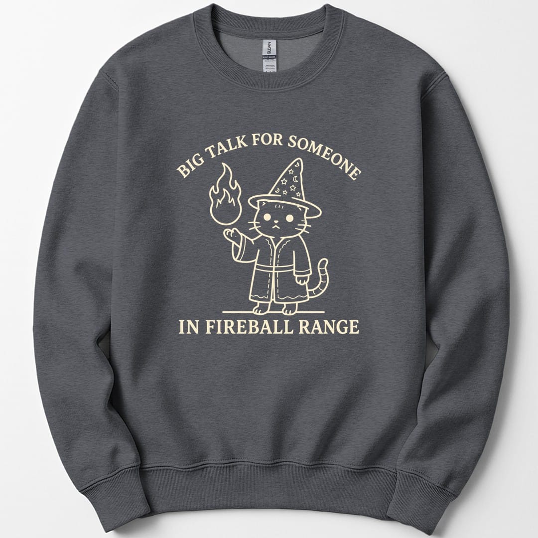 The same Big Talk for Someone in Fireball Range cat design, on a dark heather sweatshirt.
