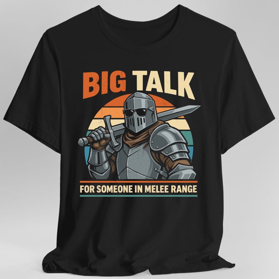 Printify T-Shirt Black / S Big Talk For Someone in Melee Range T-shirt