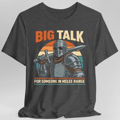 Printify T-Shirt Dark Heather / S Big Talk For Someone in Melee Range T-shirt