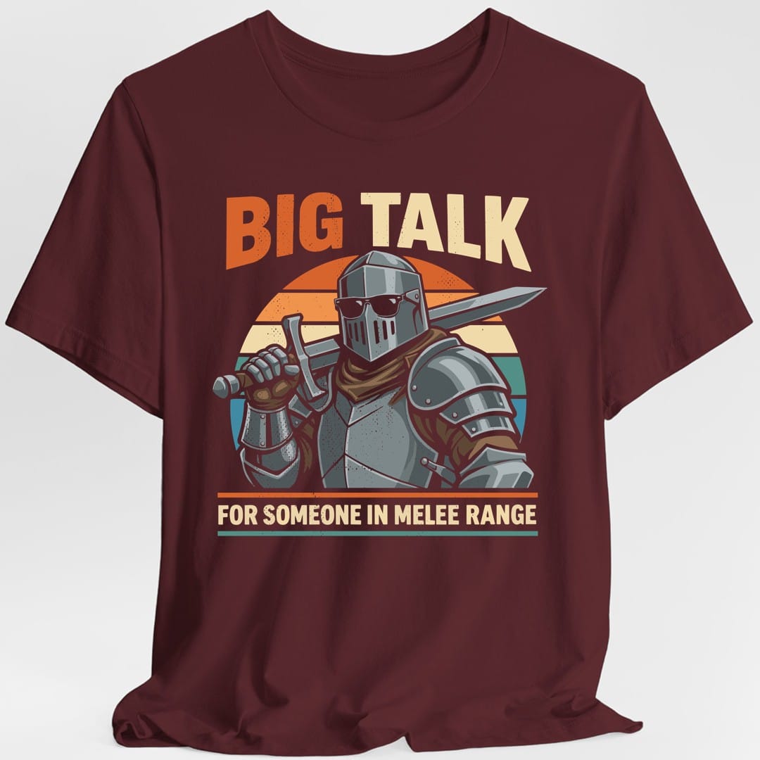 Printify T-Shirt Maroon / S Big Talk For Someone in Melee Range T-shirt