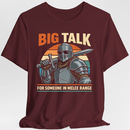 Printify T-Shirt Maroon / S Big Talk For Someone in Melee Range T-shirt