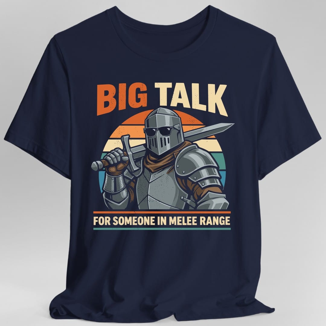 Printify T-Shirt Navy / S Big Talk For Someone in Melee Range T-shirt