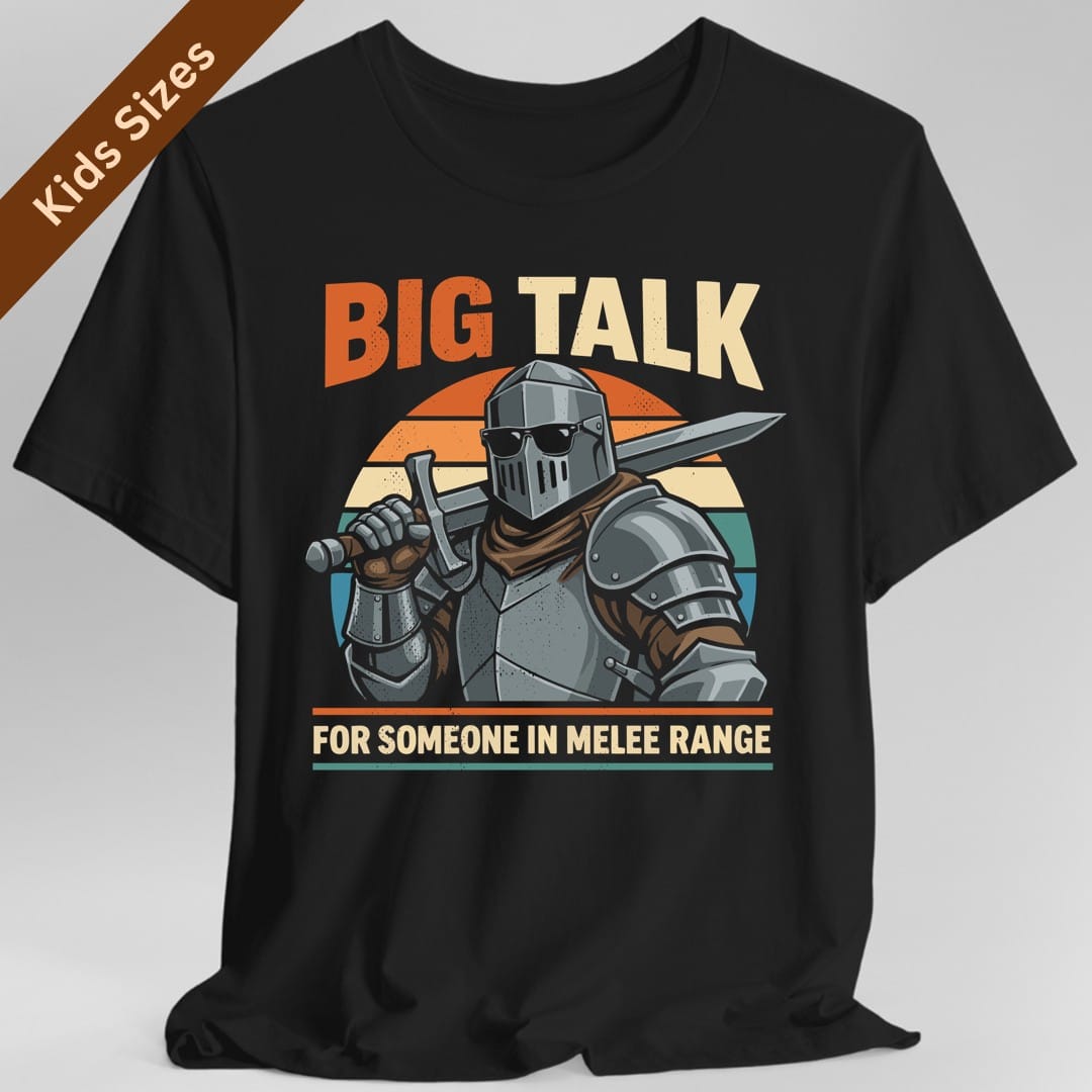 Black kids t-shirt. Reads "Big Talk" in tall capitals across the top, Big in burnt orange and Talk in cream. Beneath it a knight in a full steel helm wearing black sunglasses rests a broadsword on his shoulder, against a retro sunset of orange, cream and teal stripes. A cream line at the bottom between two thin rules reads "For someone in melee range." Seventies retro style in orange, cream, teal and gray.