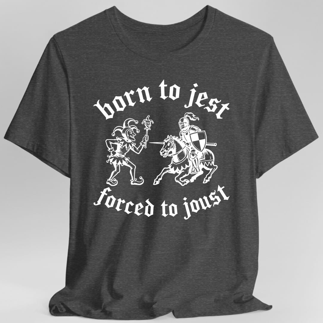 The same Born to Jest design, on a dark heather t-shirt.