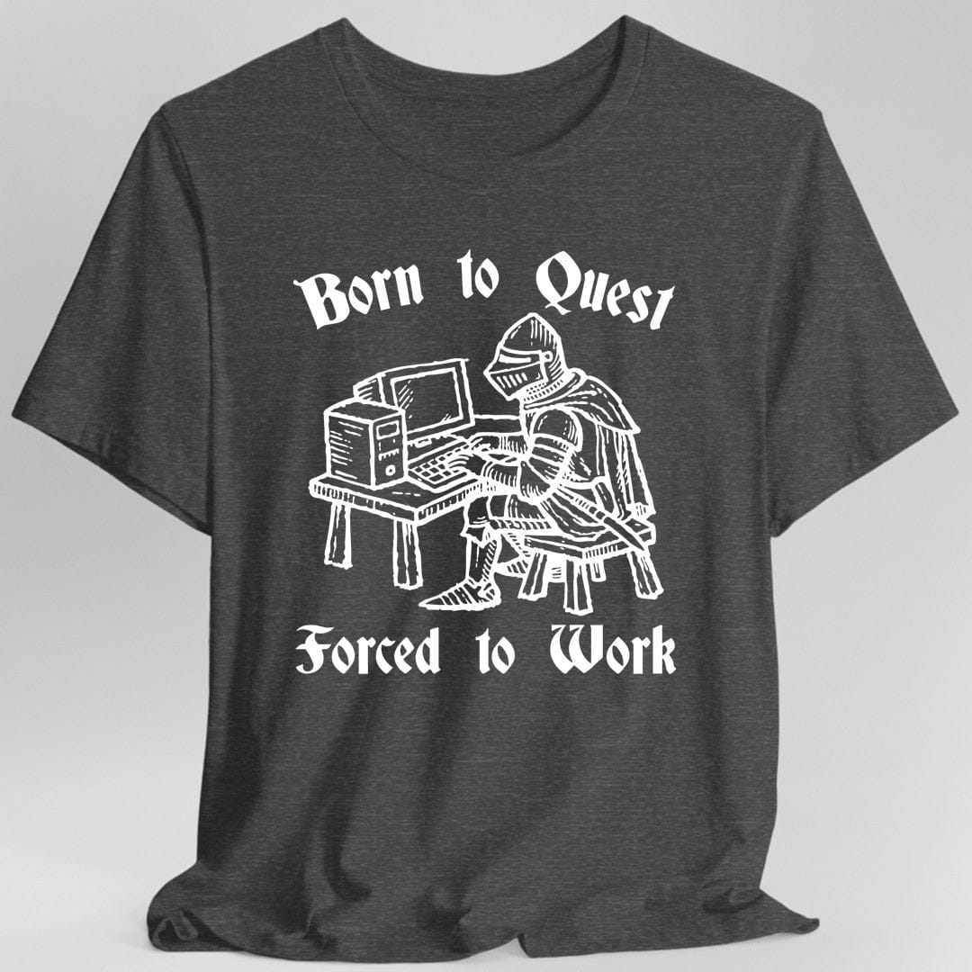 Printify T-Shirt Dark Heather / S Born to Quest Forced to Work T-shirt