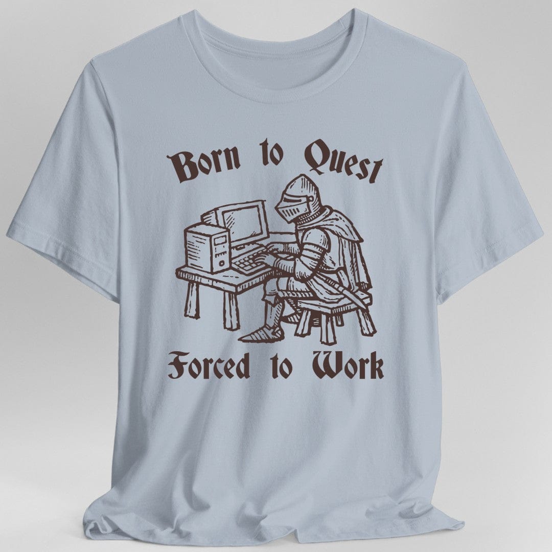 Printify T-Shirt Light Blue / S Born to Quest Forced to Work T-shirt