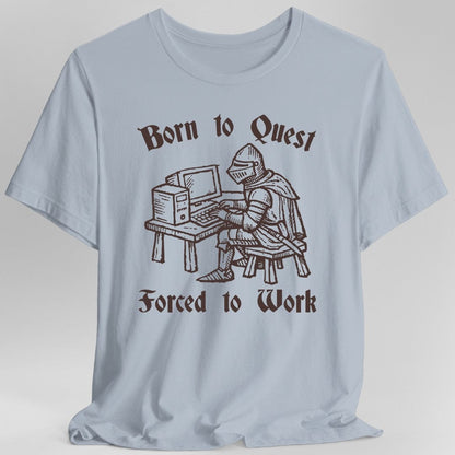 Printify T-Shirt Light Blue / S Born to Quest Forced to Work T-shirt