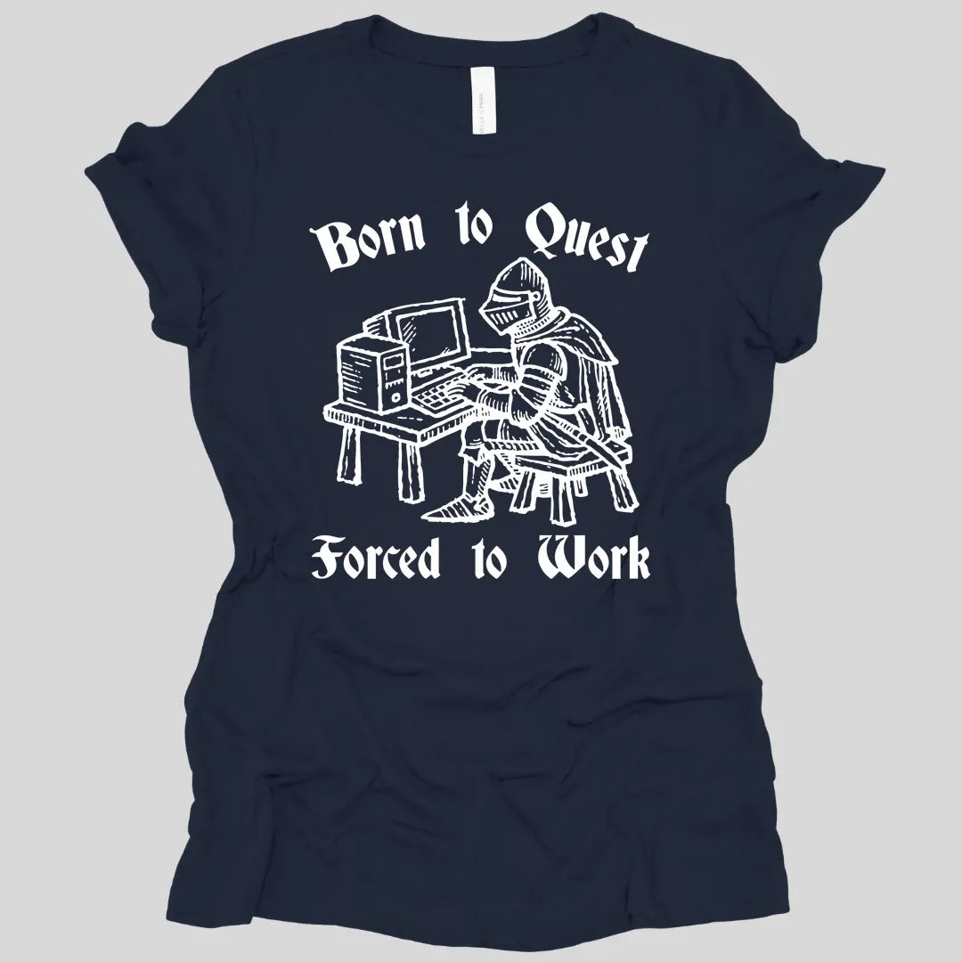 Printify T-Shirt Navy / S Born to Quest Forced to Work Women's T-shirt