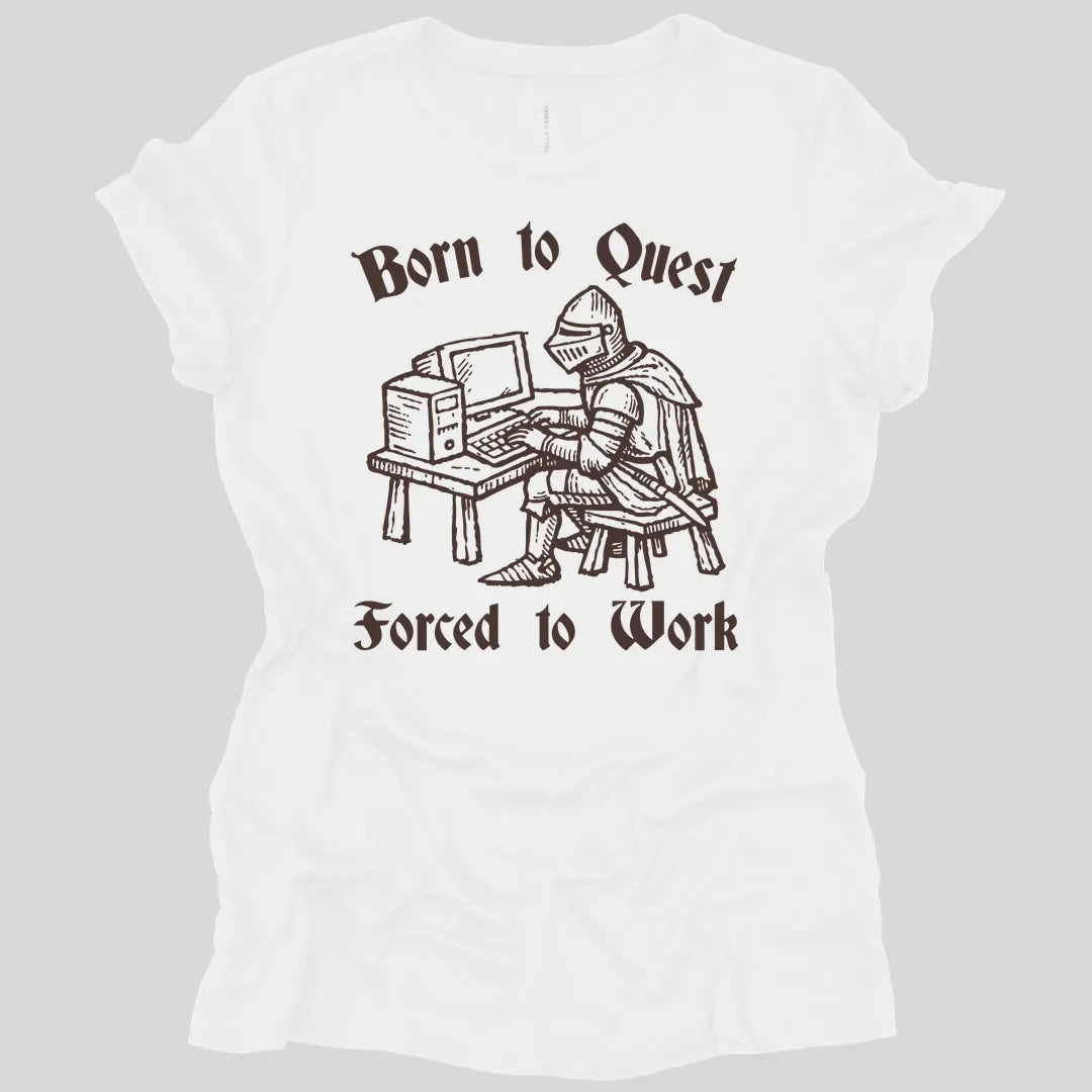Printify T-Shirt White / S Born to Quest Forced to Work Women's T-shirt