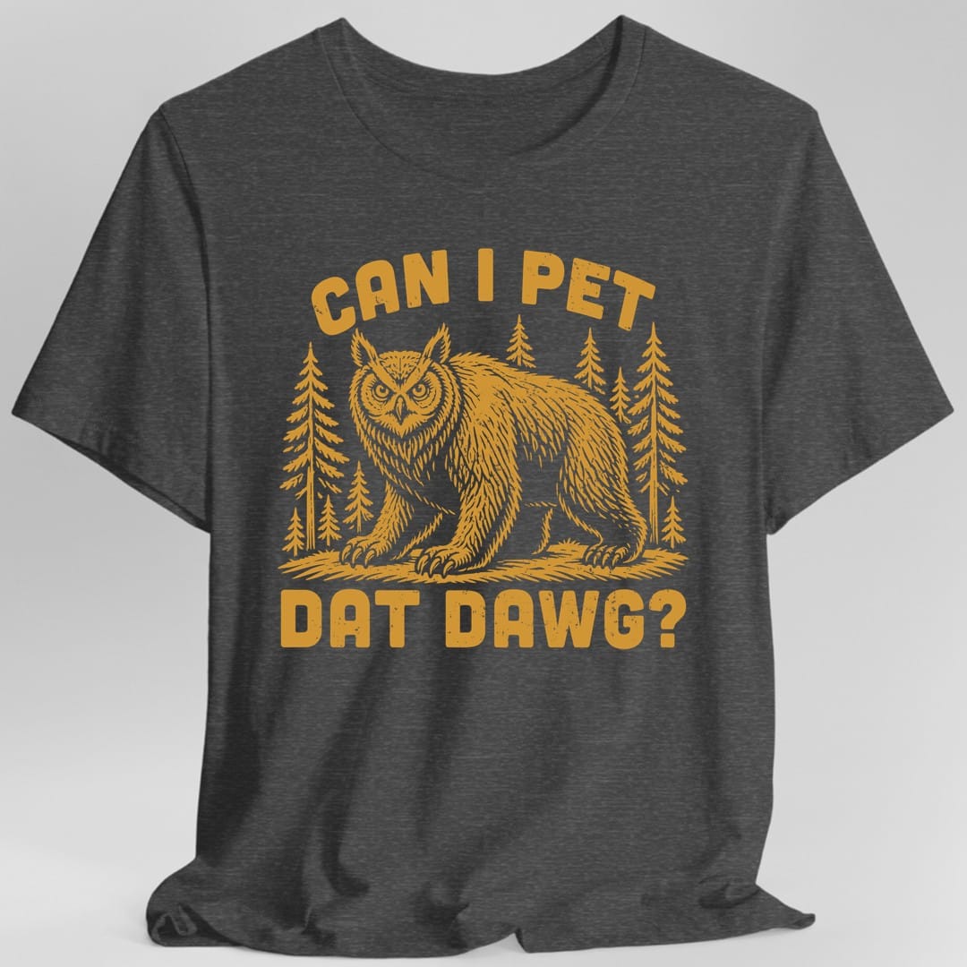 The same Can I Pet Dat Dawg owlbear design, on a dark heather t-shirt.