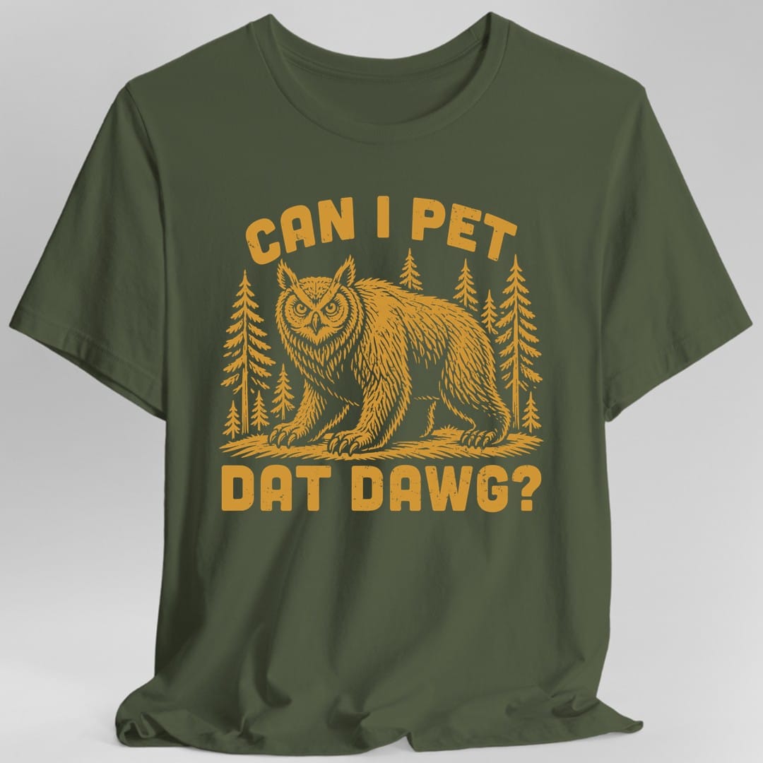 The same Can I Pet Dat Dawg owlbear design, on a military green t-shirt.