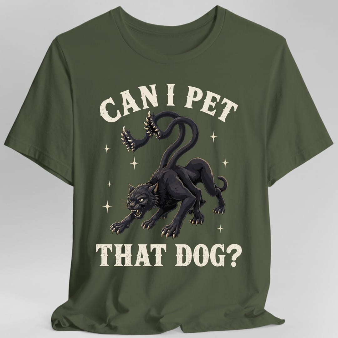 The same Can I Pet That Dog displacer beast design, on a military green t-shirt.