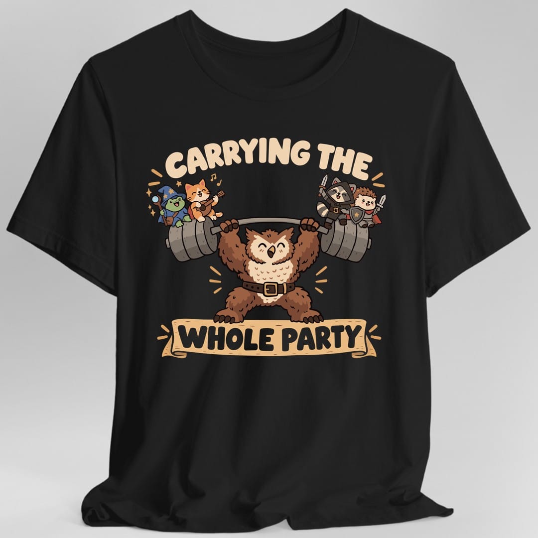 Black t-shirt. The design reads Carrying The Whole Party, the first two words arched across the top in cream and the rest in grey on a tan banner below. Between them a cheerful owlbear, a brown bear body with an owl's head and a belt, presses a barbell overhead in a wide stance. Four tiny adventurers ride the weight plates: a frog in a blue wizard hat, a ginger cat playing a lute, a raccoon in a hood with a dagger and a hedgehog with a sword and shield. Soft cartoon style in browns, cream and grey.