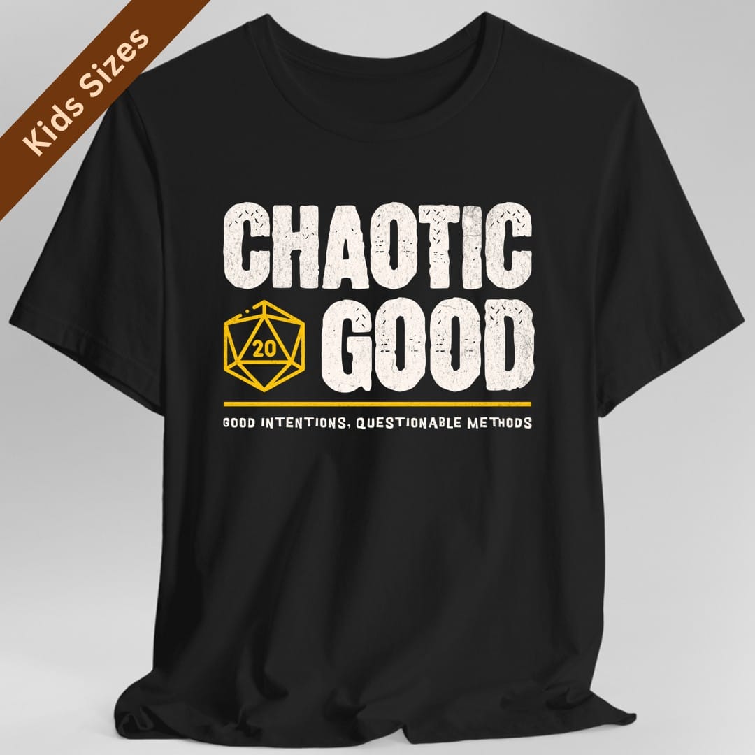 Black kids t-shirt. Reads "Chaotic" then "Good" in tall rough cream capitals stacked over two lines, with a gold outlined twenty-sided die showing 20 tucked to the left of the word Good. A gold rule runs underneath, and below that a smaller cream line reads "Good intentions, questionable methods." All type, no illustration.