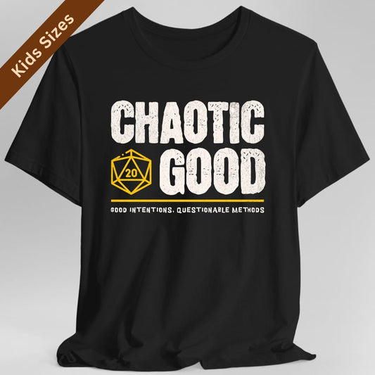 Black kids t-shirt. Reads "Chaotic" then "Good" in tall rough cream capitals stacked over two lines, with a gold outlined twenty-sided die showing 20 tucked to the left of the word Good. A gold rule runs underneath, and below that a smaller cream line reads "Good intentions, questionable methods." All type, no illustration.