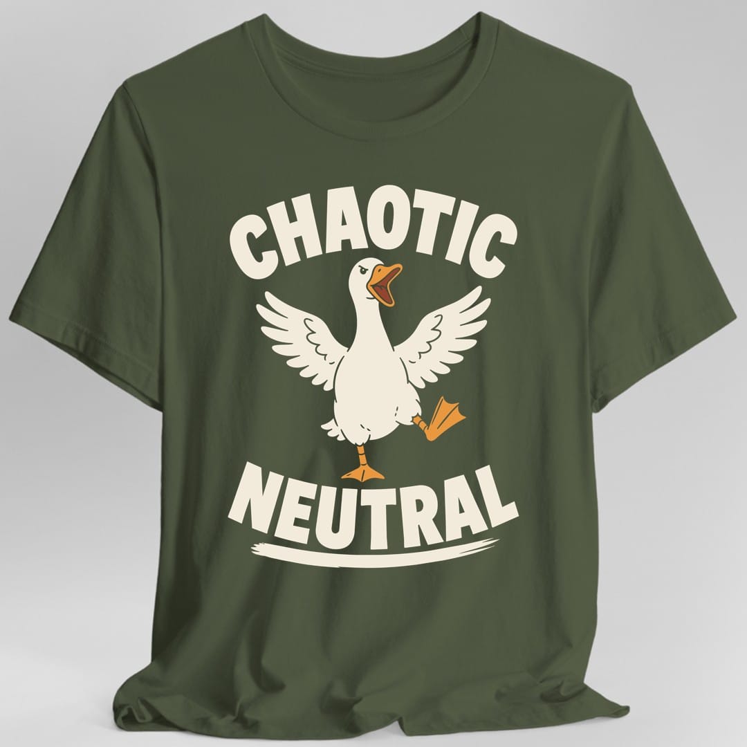 The same Chaotic Neutral Goose design, on a military green t-shirt.