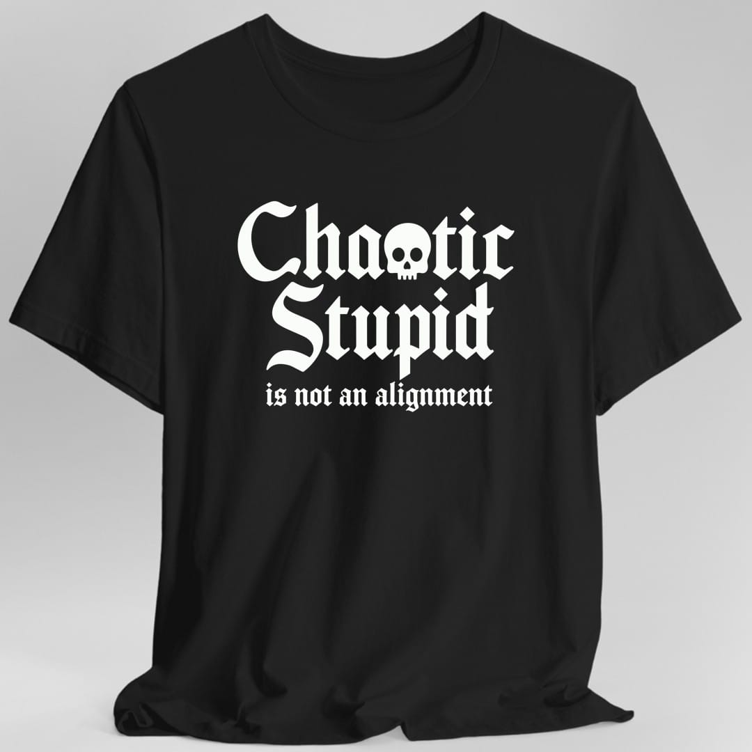 Printify T-Shirt Black / S Chaotic Stupid Is Not An Alignment T-Shirt