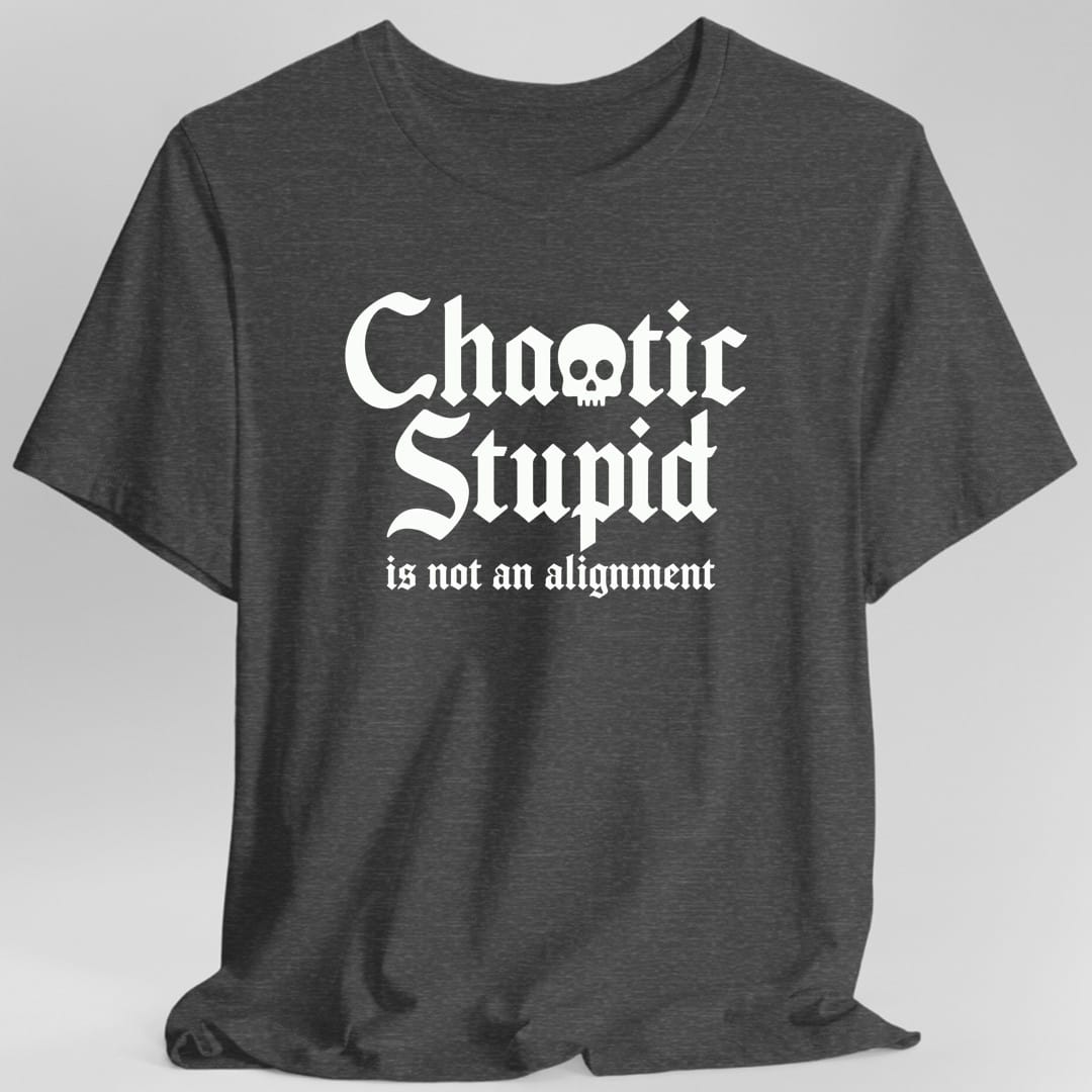 Printify T-Shirt Dark Heather / S Chaotic Stupid Is Not An Alignment T-Shirt