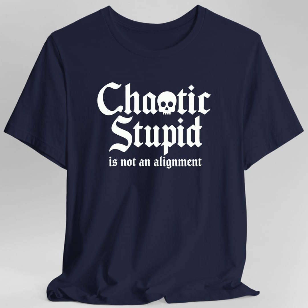 Printify T-Shirt Navy / S Chaotic Stupid Is Not An Alignment T-Shirt