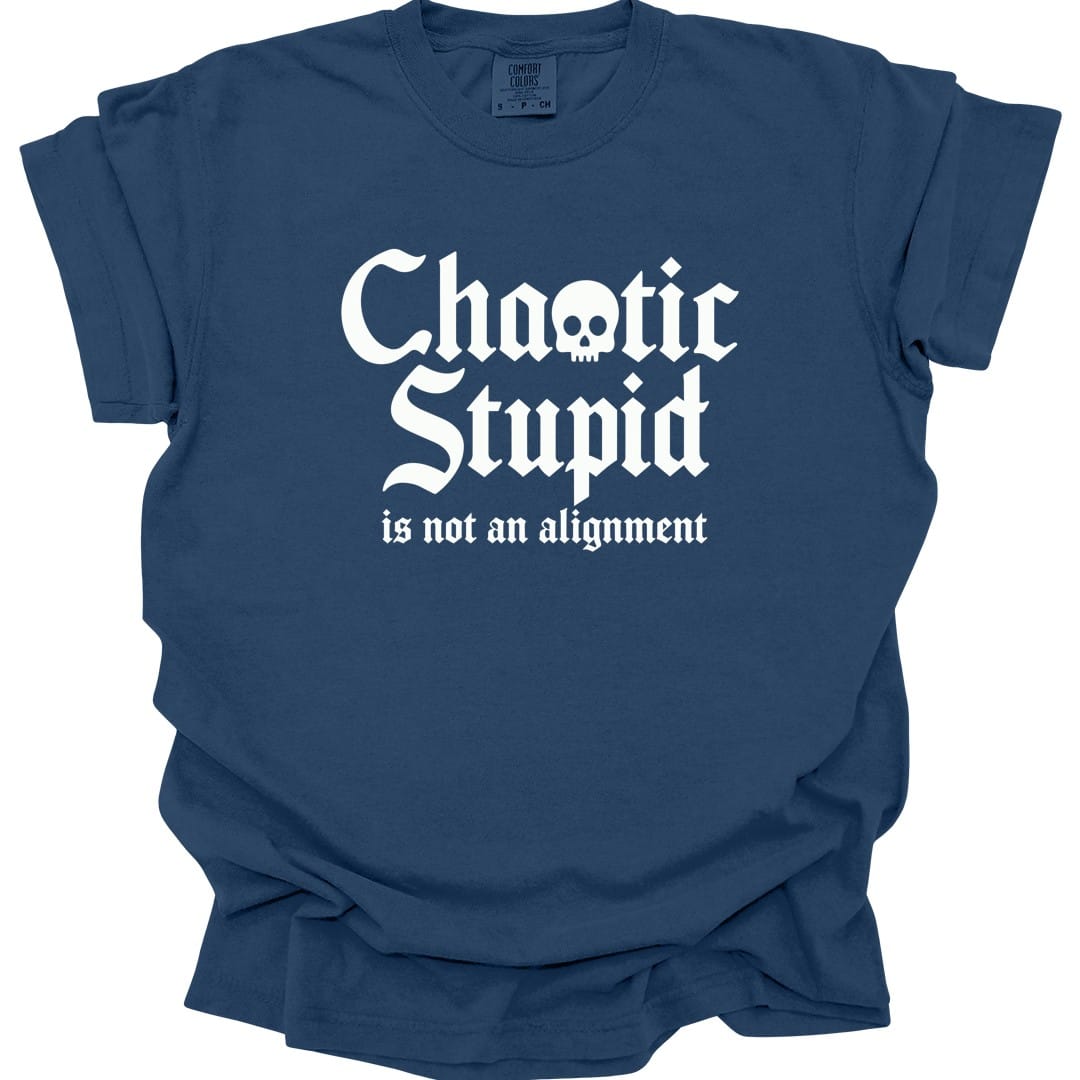 The same Chaotic Stupid design, on a true navy t-shirt.