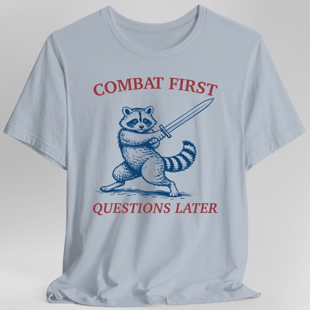 Printify T-Shirt Light Blue / S Combat First Questions Later T-Shirt