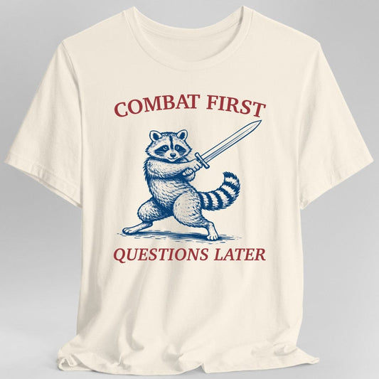 Printify T-Shirt Natural / S Combat First Questions Later T-Shirt