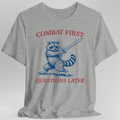 Printify T-Shirt Sport Grey / S Combat First Questions Later T-Shirt
