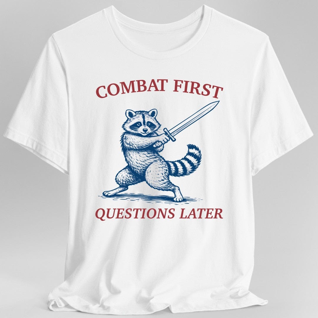 Printify T-Shirt White / S Combat First Questions Later T-Shirt