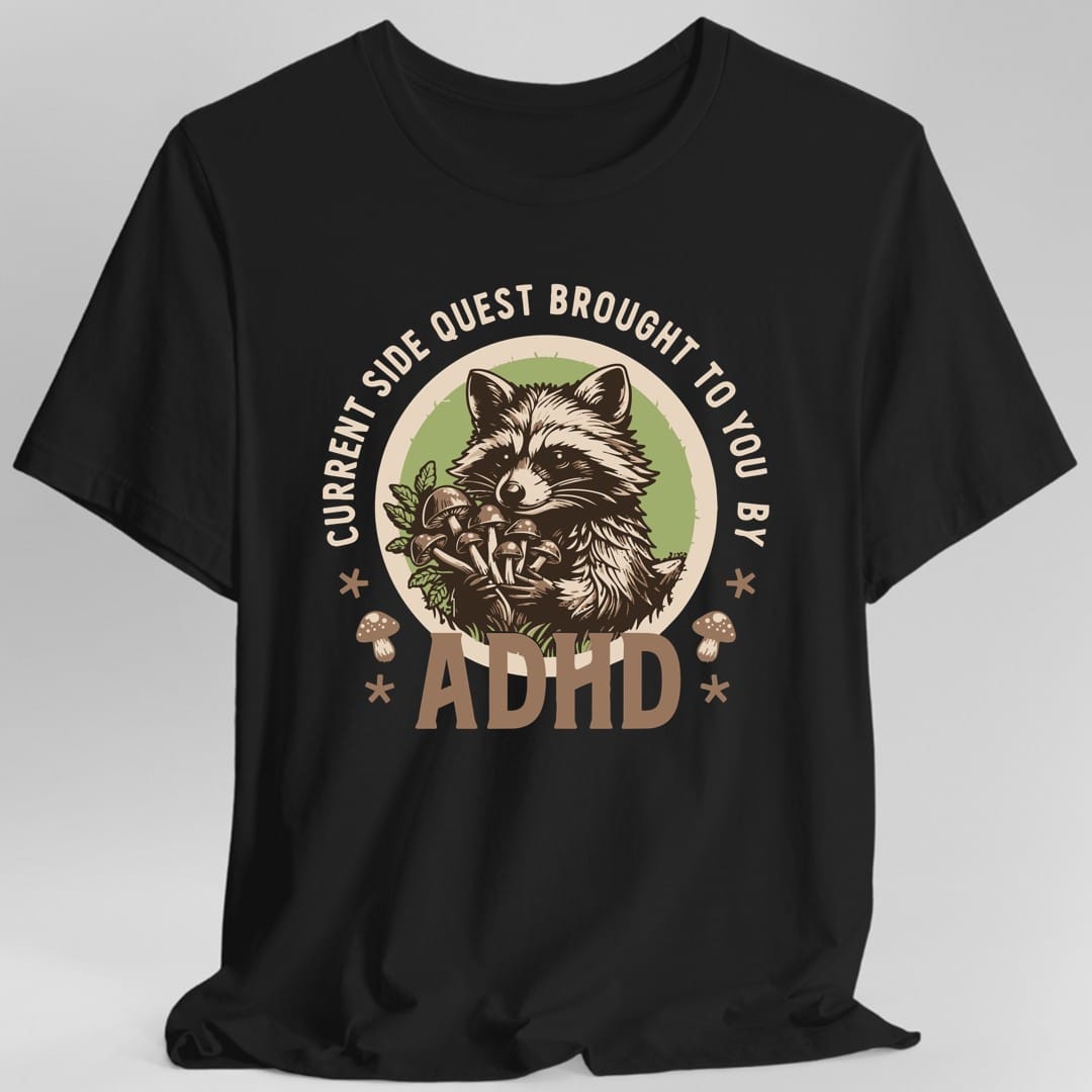 Printify T-Shirt Black / S Current Side Quest Brought to You By ADHD Raccoon T-Shirt