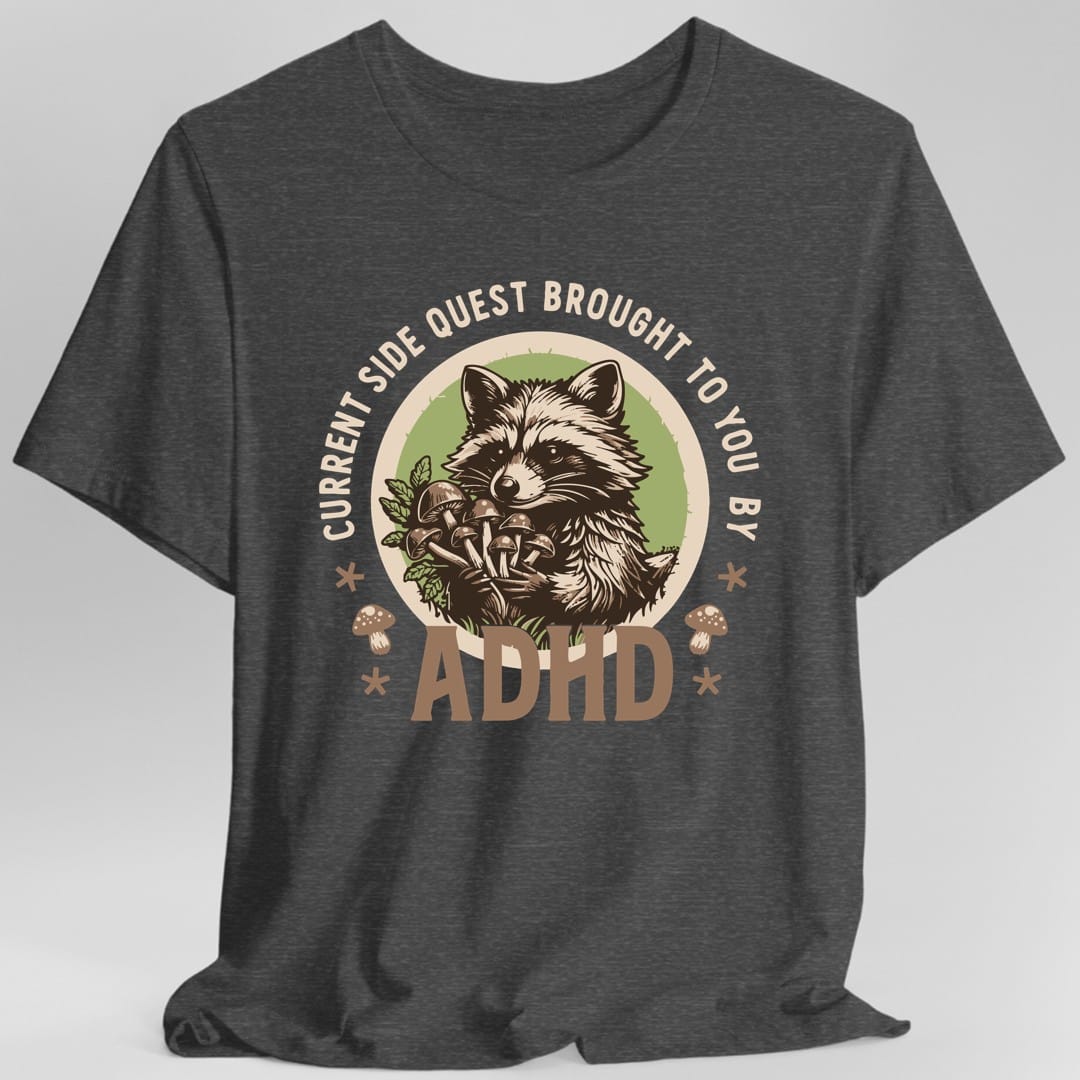 Printify T-Shirt Dark Heather / S Current Side Quest Brought to You By ADHD Raccoon T-Shirt