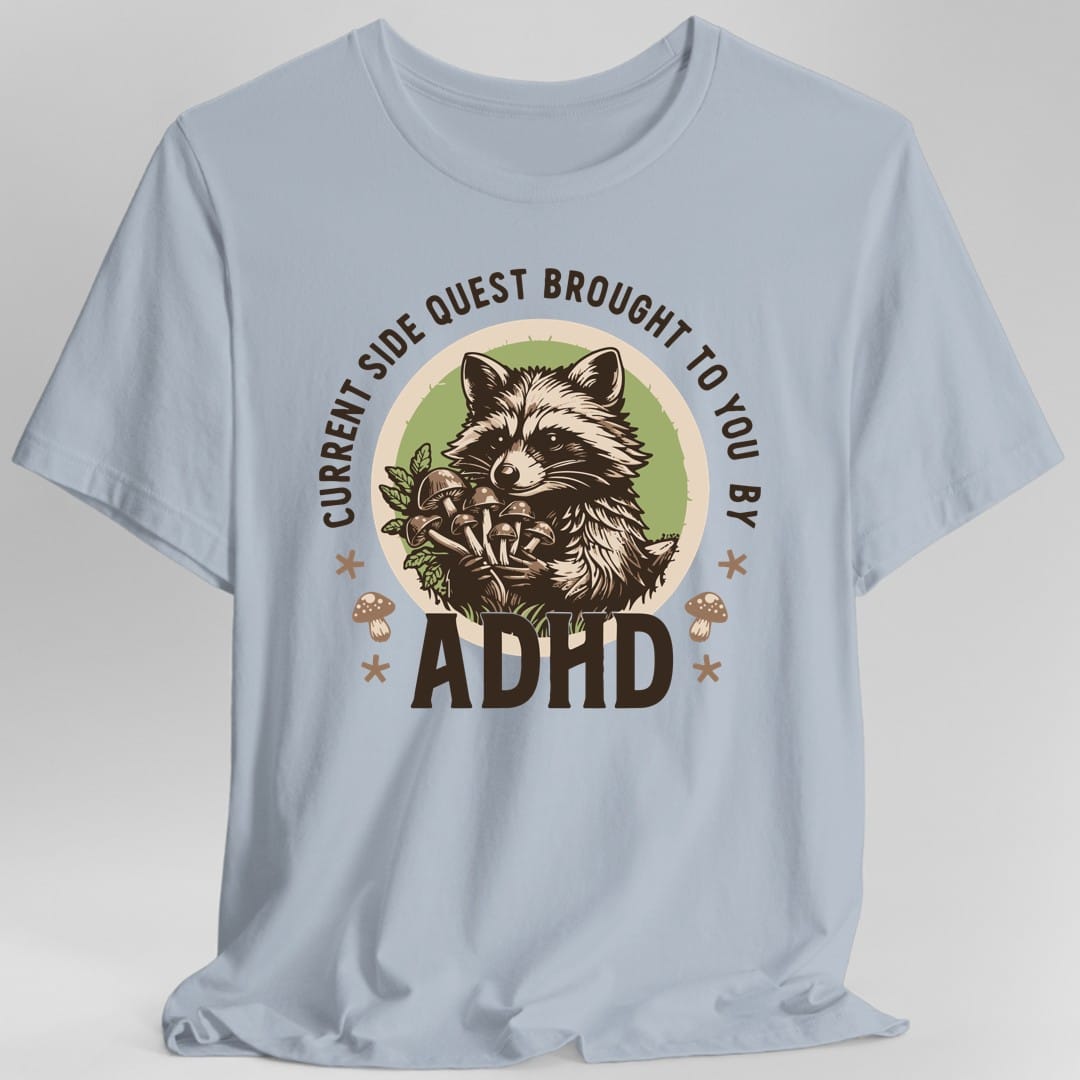 Printify T-Shirt Light Blue / S Current Side Quest Brought to You By ADHD Raccoon T-Shirt
