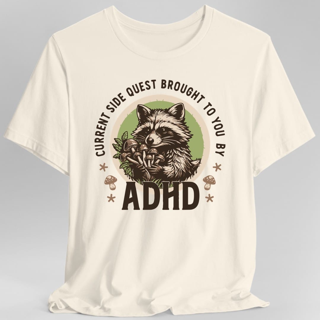 Printify T-Shirt Natural / S Current Side Quest Brought to You By ADHD Raccoon T-Shirt