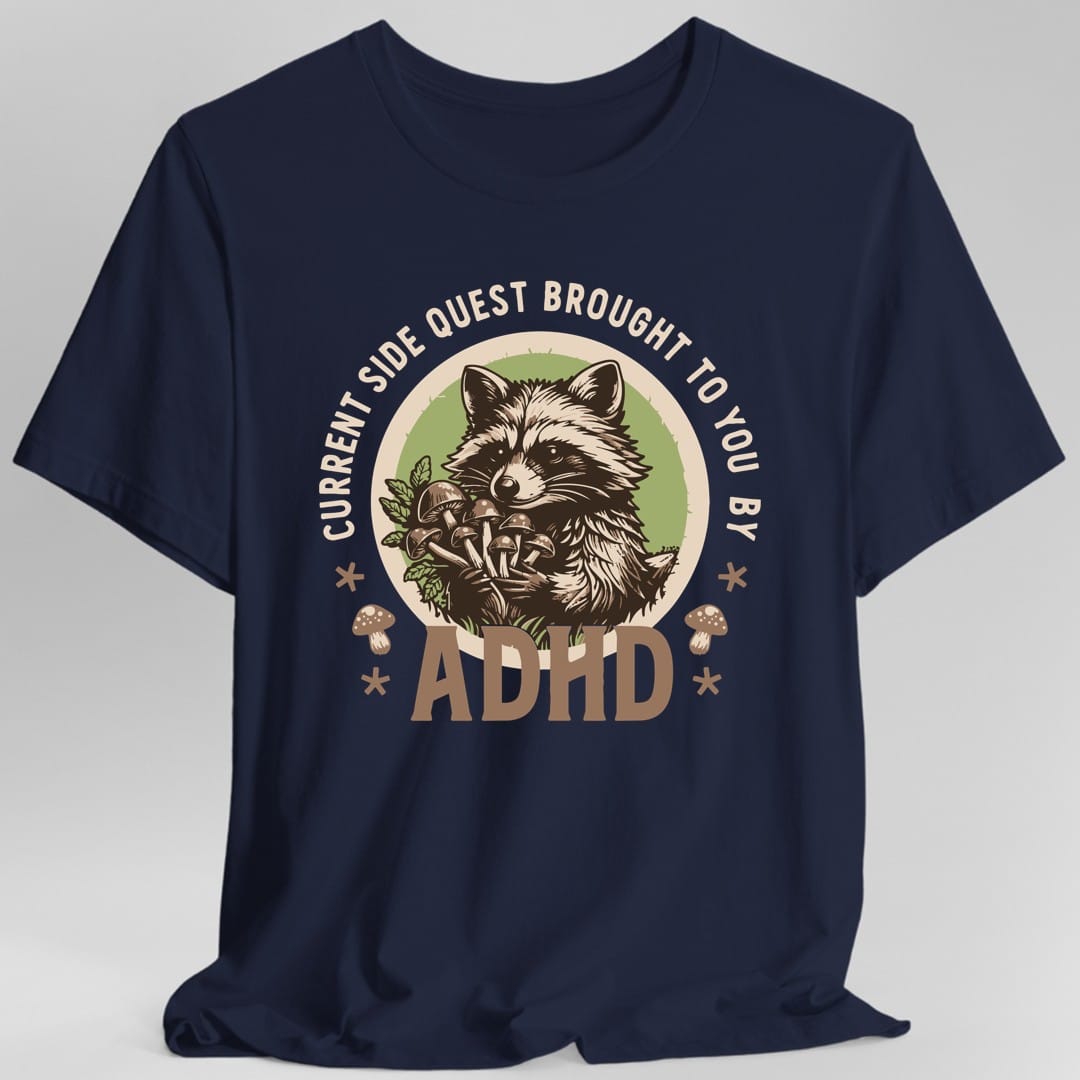 Printify T-Shirt Navy / S Current Side Quest Brought to You By ADHD Raccoon T-Shirt