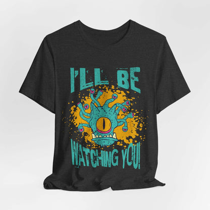 Printify T-Shirt Dark Grey Heather / S D&D Beholder T-shirt - I'll Be Watching You