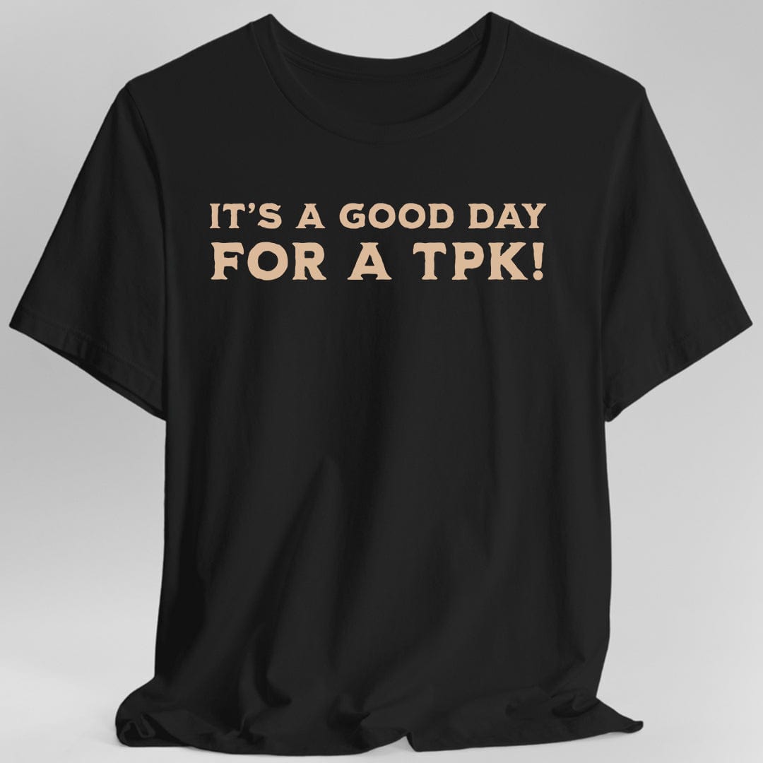 Printify T-Shirt Black / S D&D DM Shirt- It's a Good Day for A TPK