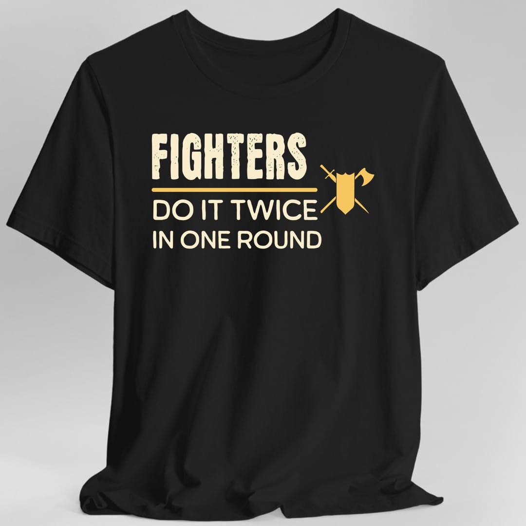 Printify T-Shirt Black / S D&D Fighters Do It Twice In One Round Shirt