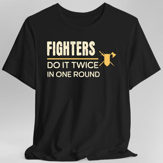 Printify T-Shirt Black / S D&D Fighters Do It Twice In One Round Shirt