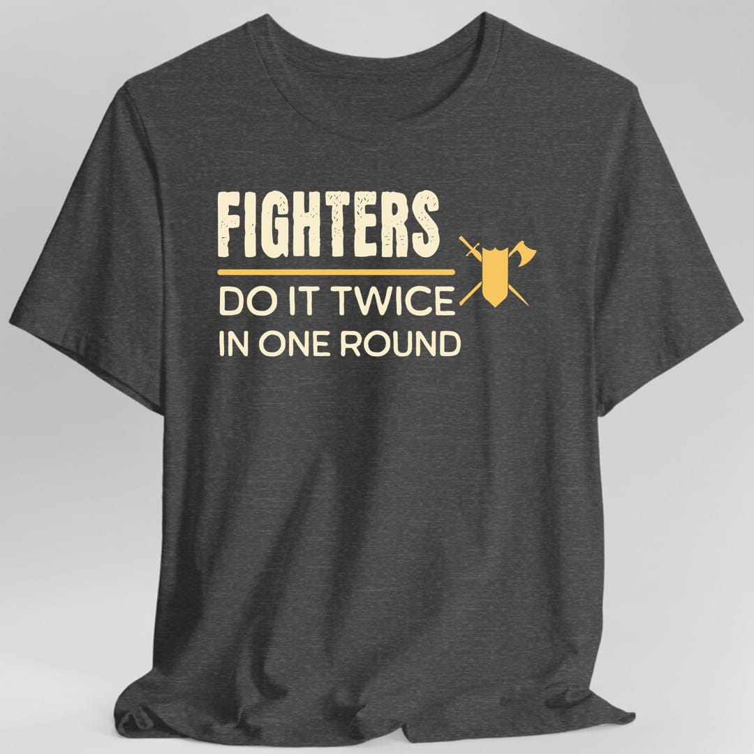 Printify T-Shirt Dark Heather / S D&D Fighters Do It Twice In One Round Shirt