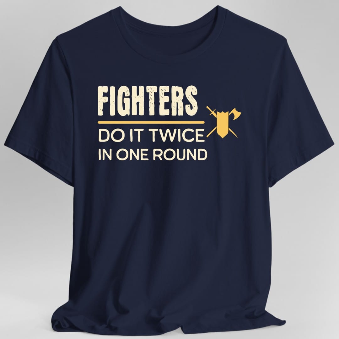 Printify T-Shirt Navy / S D&D Fighters Do It Twice In One Round Shirt