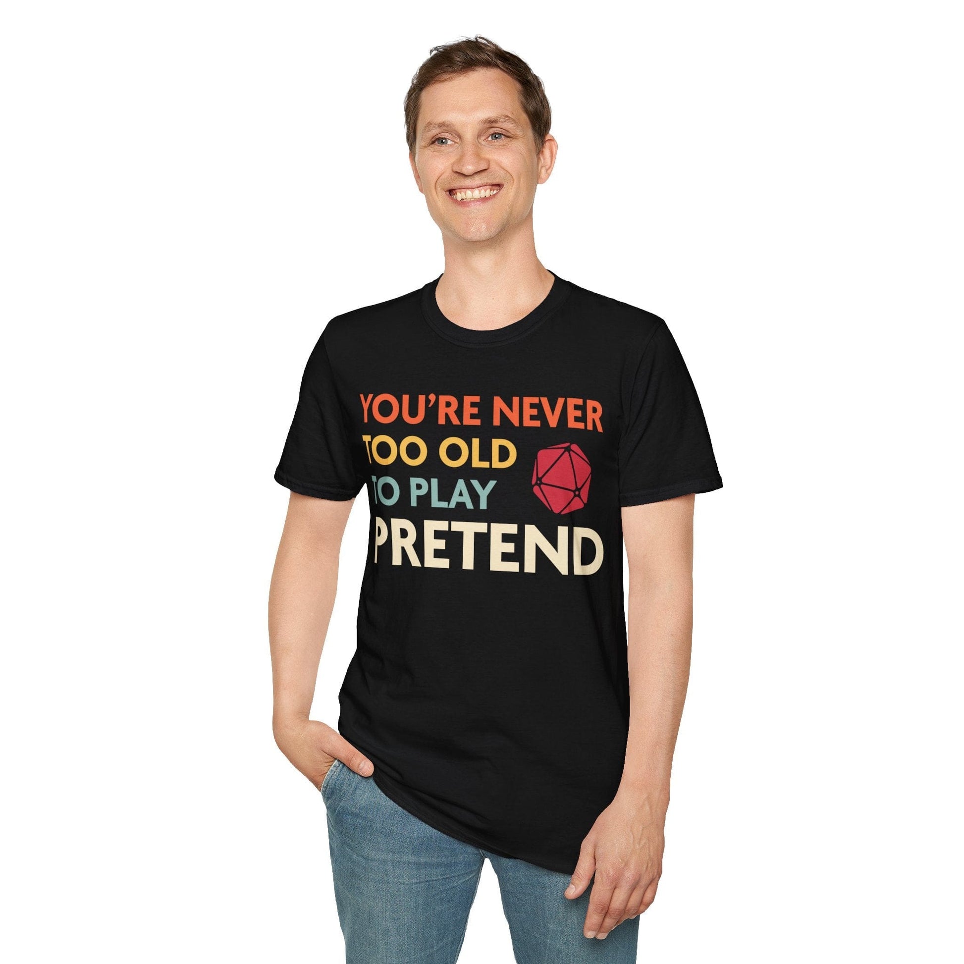 Printify T-Shirt D&D Shirt - You're Never Too Old to Play Pretend