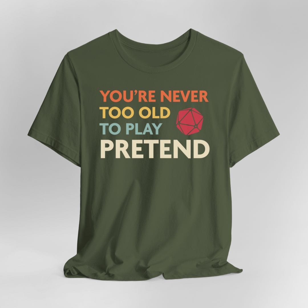 Printify T-Shirt D&D Shirt - You're Never Too Old to Play Pretend